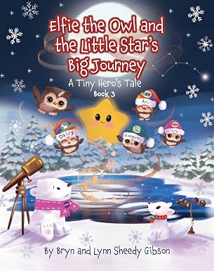Mother and son storytelling team release third book in children's series- Elfie the Owl and the Little Star’s Big Journey - A Tiny Hero’s Tale