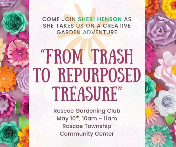 Roscoe Gardening Club: From Trash to Repurposed Treasure