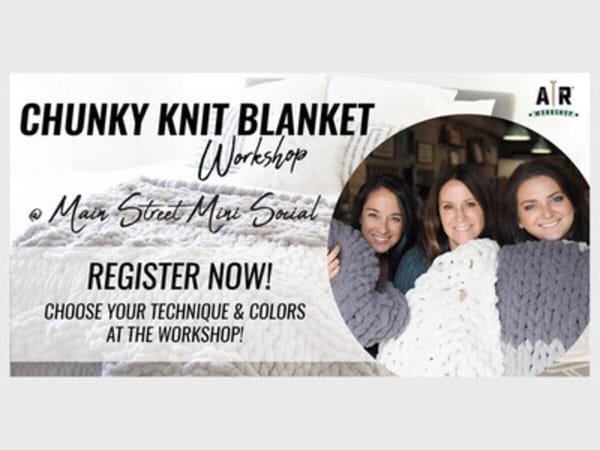 Chunky Knit Blanket Workshop at Main Street Mini Social