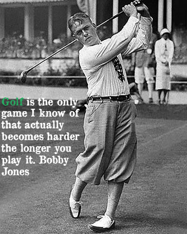 Bobby Jones swinging a golf club. Golf is the only game I know of that actually becomes harder the longer you play it.