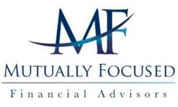 MF Mutually Focused Financial Advisors